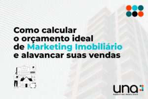 Como Calcular o Orçamento Ideal de Marketing Imobiliário e Alavancar suas Vendas