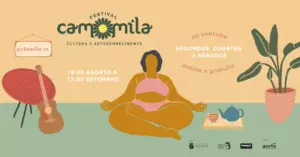 Vivências de autoconhecimento e cultura gratuitas no Festival Camomila 2020